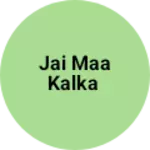 Business logo of Jai maa kalka