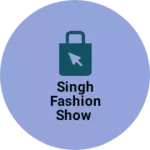 Business logo of Singh fashion show