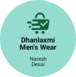 Business logo of Dhanlaxmi men's wear and ladies wear