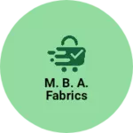Business logo of M. B. A. FABRICS