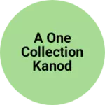 Business logo of A one collection kanod