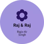 Business logo of Raj & Raj