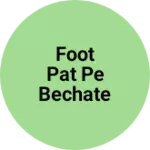 Business logo of Foot pat pe bechate he