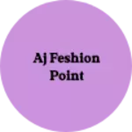 Business logo of Aj Feshion point