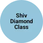 Business logo of SHIV DIAMOND CLASS