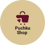 Business logo of Puchku shop
