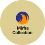Business logo of MIRHA COLLECTION
