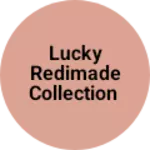 Business logo of Lucky redimade collection