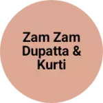 Business logo of Zam zam dupatta & kurti