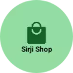 Business logo of Sirji shop