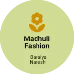 Business logo of Madhuli fashion gariyadhar