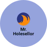 Business logo of Mr. Holesellor