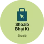 Business logo of Shoaib bhai ki dukan