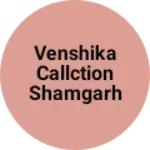 Business logo of Venshika callction shamgarha