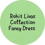 Business logo of Rohit livas collection fancy dress