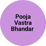 Business logo of Pooja vastra bhandar
