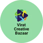 Business logo of Virat creative Bazaar