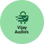 Business logo of Vijay audio's