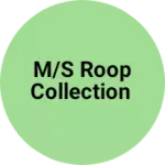 Business logo of M/s Roop collection