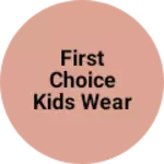 Business logo of First choice kids wear