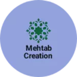 Business logo of Mehtab Creation