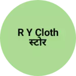 Business logo of R Y cloth स्टोर