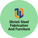 Business logo of Shristi steel fabrication and furniture