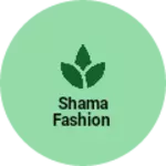 Business logo of Shama Fashion