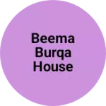 Business logo of Beema Burqa House