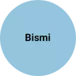 Business logo of Bismi