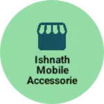 Business logo of Ishnath mobile accessories