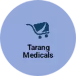 Business logo of TARANG MEDICALS