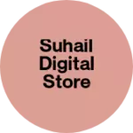 Business logo of Suhail Digital Store