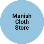 Business logo of Manish cloth store
