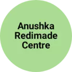 Business logo of Anushka redimade centre