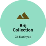 Business logo of BRIJ COLLECTION FOR WHOLESALE