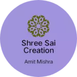Business logo of Shree Sai Creation