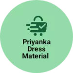 Business logo of Priyanka dress material