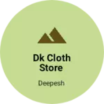 Business logo of DK cloth store