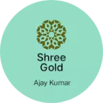 Business logo of Shree gold