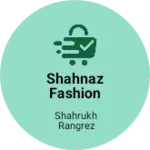 Business logo of Shahnaz Fashion