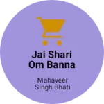 Business logo of Jai shari om banna sa