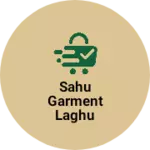 Business logo of Sahu garment laghu Udhyog