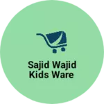 Business logo of Sajid Wajid Kids ware