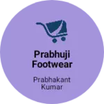 Business logo of Prabhuji Footwear