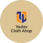 Business logo of Yadav cloth ahop