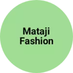 Business logo of Mataji fashion