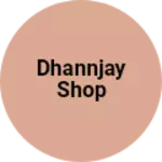 Business logo of Dhannjay shop