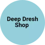Business logo of Deep dresh shop