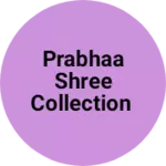 Business logo of Prabhaa shree collection